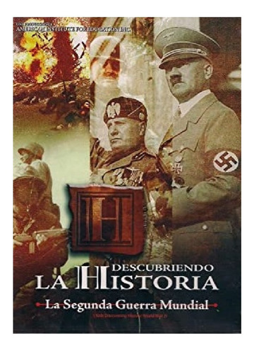 La Segunda Guerra Mundial - Descubriendo La Historia Dvd - O