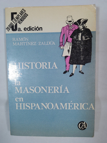 Historia De La Masonería En Hispanoamérica - Ramón Martínez