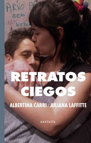 Retratos Ciegos, De Albertina Carri / Juliana Laffitte. Editorial Mansalva, Tapa Blanda En Español, 2021