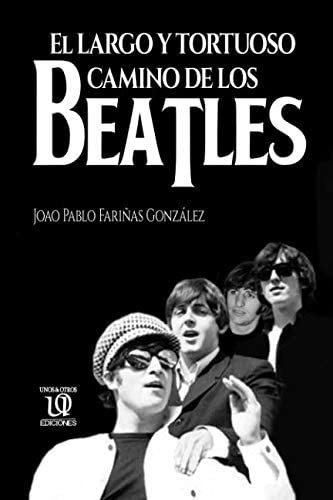 Libro: El Largo Y Tortuoso Camino De Los Beatles (música)