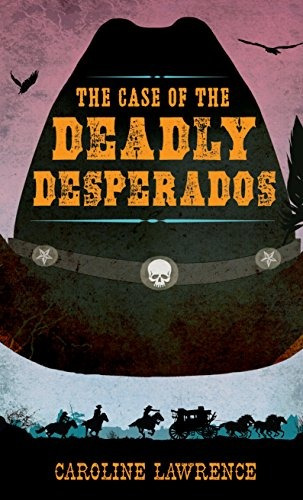 The Case Of The Deadly Desperados (western Mysteries)