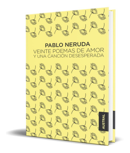 Veinte Poemas De Amor Y Una Canción Desesperada , De Pablo Neruda. Editorial Seix Barral, Tapa Blanda En Español, 2017