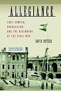 Allegiance : Fort Sumter, Charleston, And The Beginning O...