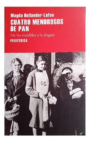 Cuatro Mendrugos De Pan (novela) / Magda Hollander Lafon