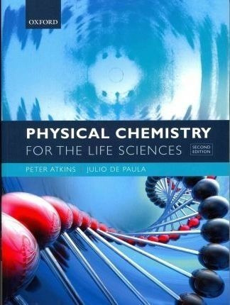 Physical Chemistry For The Life Sciences - Peter Atkins