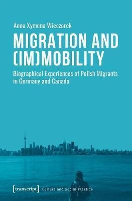 Libro Migration And (im)mobility - Biographical Experienc...