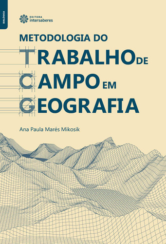 Metodologia do trabalho de campo em geografia, de Mikosik, Ana Paula Marés. Editora Intersaberes Ltda., capa mole em português, 2020