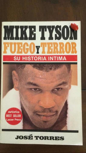 Mike Tyson Fuego Y Terror: Su Historia Íntima