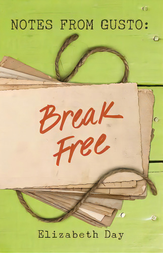 Notes From Gusto: Break Free, De Day, Elizabeth. Editorial Lightning Source Inc, Tapa Blanda En Inglés