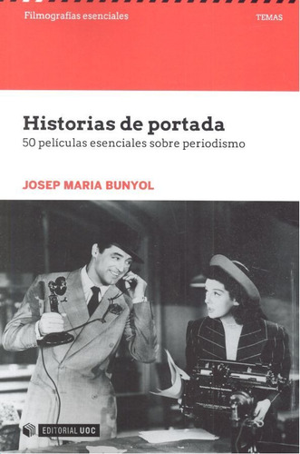 Historias De Portada. 50 Pelãâculas Esenciales Sobre Periodismo, De Bunyol Duran, Josep Maria. Editorial Uoc, S.l., Tapa Blanda En Español