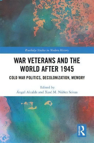 War Veterans And The World After 1945, De Angel Alcalde. Editorial Taylor Francis Inc, Tapa Dura En Inglés