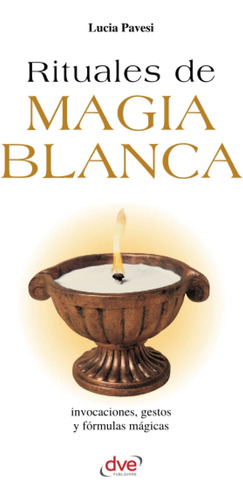 Libro Rituales Magia Blanca (spanish Edition)