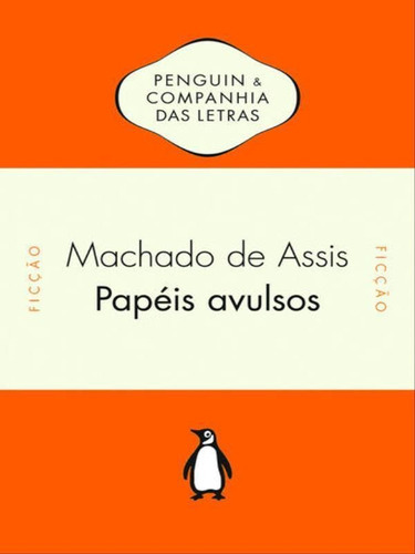 Papéis Avulsos, De Assis, Machado De. Editora Penguin - Companhia Das Letras, Capa Mole, Edição 1ª Edição - 2011 Em Português