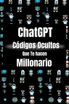 Comprar Libro: Chatgpt Ocultos Que Te Hacen Millonario: Chatgpt