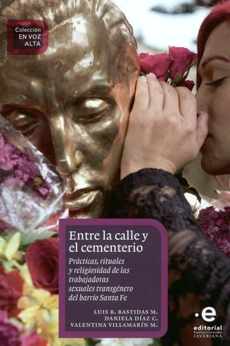 Libro Entre La Calle Y El Cementerio. Prácticas, Rituales Y