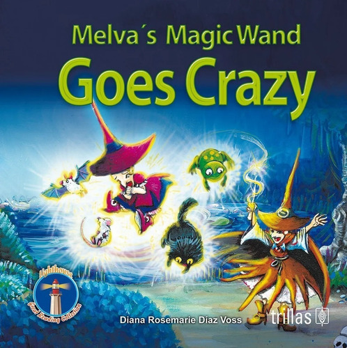 Melva's Magic Wand Goes Crazy Serie: Lighthouse, De Díaz Voss, Diana Rosemarie. Serie Lighthouse, Vol. 1. Editorial Trillas, Tapa Blanda, Edición 1a En Inglés, 2010