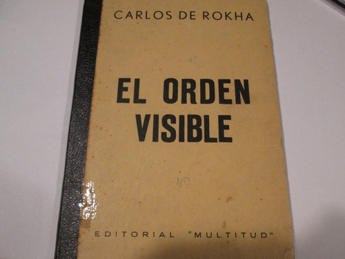 Carlos De Rokha El Orden Visible Primera Edición 1956