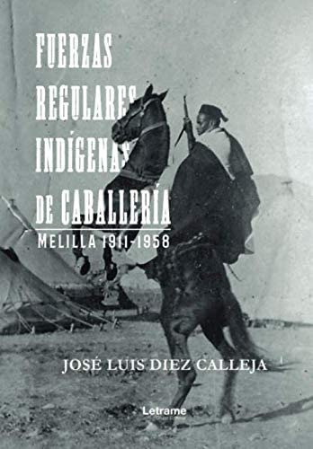 Libro: Fuerzas Regulares Indígenas De Caballería (historia)