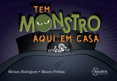 Libro Tem Monstro Aqui Em Casa De Miriam Rodrigues Sinopsys