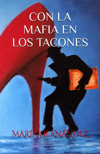 Libro: Con La Mafia En Los Tacones (spanish Edition)