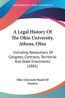 Libro A Legal History Of The Ohio University, Athens, Ohi...