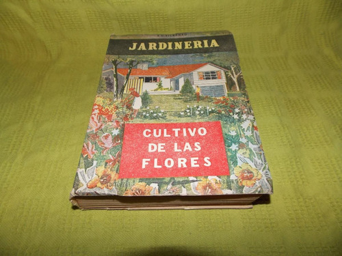 Jardinería: Cultivo De Las Flores - E. G. Vilarnau