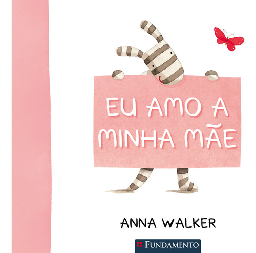 Eu Amo A Minha Mãe, de ANNA WALKER. Editorial Fundamento, tapa mole en português