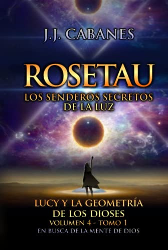 Rosetau: Los Senderos Secretos De La Luz -tomo I- -lucy Y La