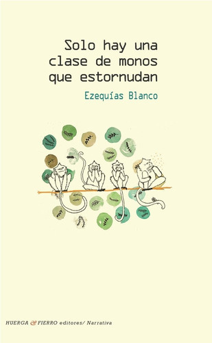 Solo hay una clase de monos que estornudan, de Blanco Rubio (1952-), Ezequías. Editorial Huerga y Fierro Editores, tapa blanda en español