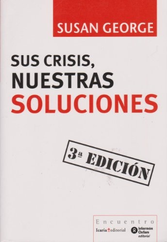 Sus Crisis, Nuestras Soluciones, De Susan George. Editorial Icaria, Edición 1 En Español