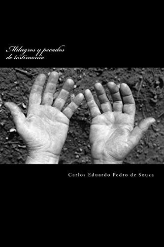 milagros y pecados de testimonio: espanhol, de carlos eduardo pedro de souza. Editorial CreateSpace Independent Publishing Platform, tapa blanda en español, 2017