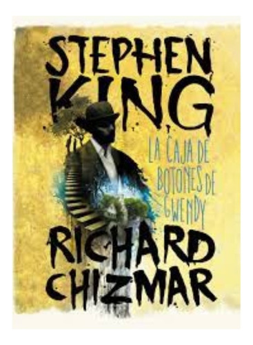 La Caja De Botones De Gwendy  Stephen King, Richard Chizmar