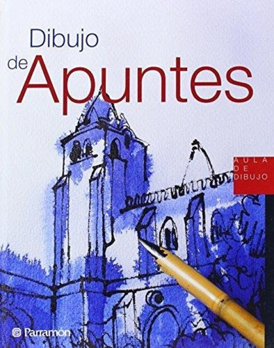 Libro Dibujo De Apuntes - Aula De Dibujo Parramon España