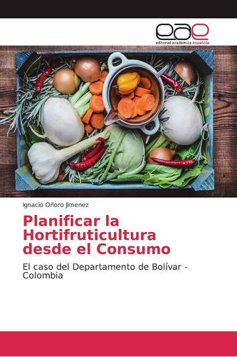 Libro: Planificar Hortifruticultura Desde Consumo: El