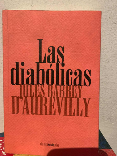 Las Diabólicas Jules Barbey D'aurevilly · Sexto Piso