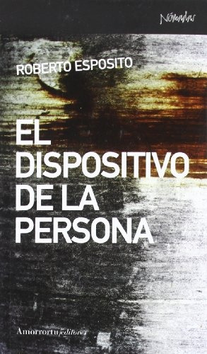 El Dispositivo De La Persona - Roberto Esposito
