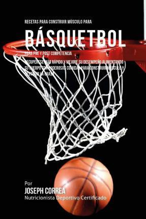 Libro Recetas Para Construir Musculo Para Basquetbol, Par...