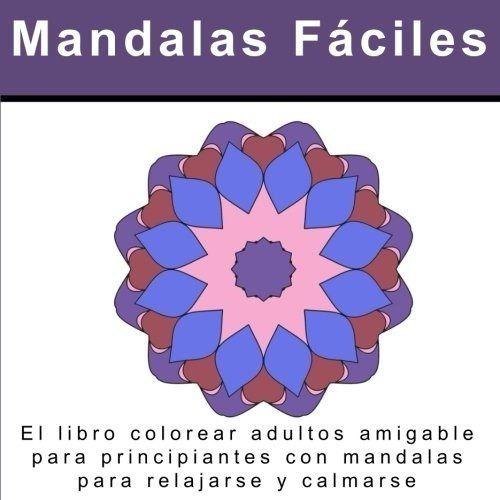 Libro : Mandalas Faciles: El Libro Colorear Adultos Amiga...