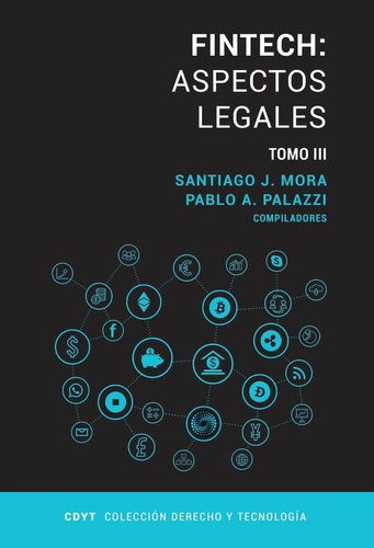 Fintech: Aspectos Legales Tomo Iii Santiago J. Mora Pablo A.