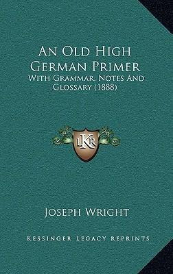 Libro An Old High German Primer : With Grammar, Notes And...