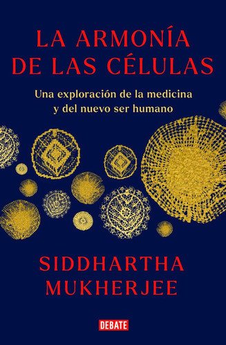 La Armonía De Las Células. Siddhartha Mukherjee. Editorial Debate En Español. Tapa Blanda