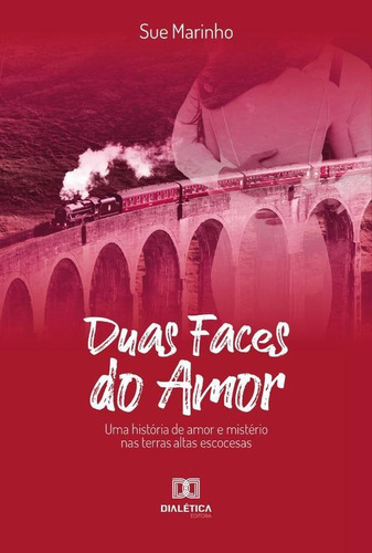 Duas Faces Do Amor, De Sue Marinho. Editorial Dialética, Tapa Blanda En Portugués, 2020