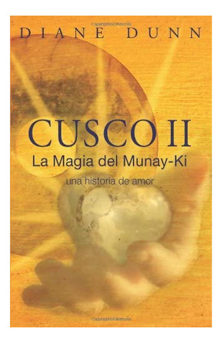 Libro Cusco Ii La Magia Del Munay-ki Una Historia De Amor