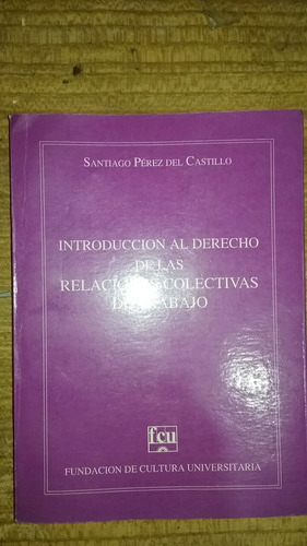 Introducción Al Derecho De  Relaciones Colectivas De Trabajo