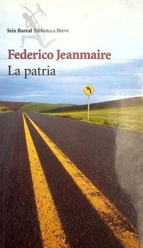 Patria, La, De Jeanmaire Federico. Editorial Seix Barral, Tapa Tapa Blanda En Español