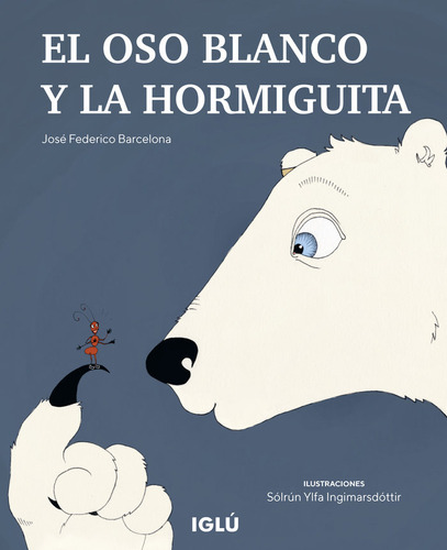 El Oso Blanco Y La Hormiguita - Barcelona,jose Federico/ingi