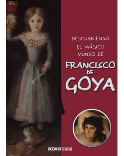 Descubriendo El Magico Mundo De Francisco De Goya - Varios A