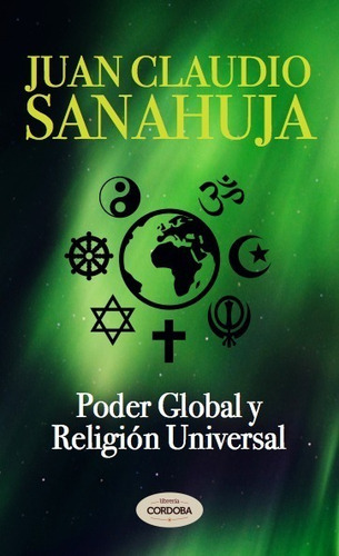 Poder Global Y Religion Universal - Juan C. Sanahuja - Ag