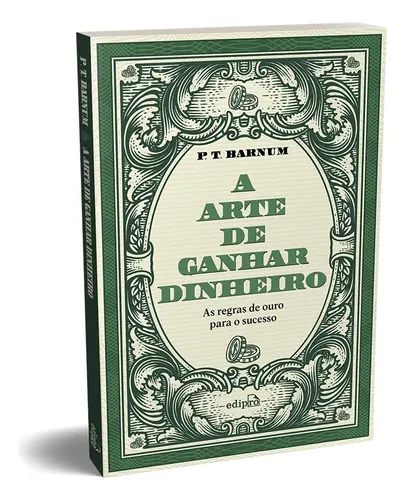 A Arte De Ganhar Dinheiro - P. T. Barnum