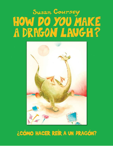 Libro: ¿cómo Se Hace Reír A Un Dragón? : ¿cómo Hacer Reir A
